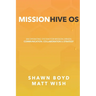 MissionHive OS: An Operating System for Mission-Driven Communication, Collaboration, & Strategy