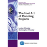 The Lost Art of Planning Projects