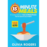 15-Minute Meals (2nd Edition): An Everyday Cookbook of 140 Tasty Last-Minute Recipes That Are Quick & Easy to Make!