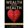 Wealth Over Health: The Cost You Can't Afford to Pay