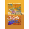 In the Beginning... Creativity