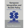 European Integration and Health Policy: The Artful Dance of Economics and History