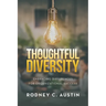 Thoughtful Diversity: Embracing Differences for Organizational Success