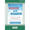 Cravings and Addictions: Free Yourself from the Struggle of Addictive Behavior with Acceptance and Commitment Therapy [Large Print 16 Pt Editio