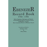 Ebenezer Record Book, 1754-1781. Births, Baptisms, Marriages and Burials of Jerusalem Evangelical Lutheran Church of Effingham, Georgia, More Commonly