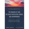 The Kingdom of God, the Black Pentecostal Church, and Empowerment: How the Power of the Holy Spirit Can Liberate the Black Community