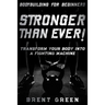 Bodybuilding For Beginners: STRONGER THAN EVER! - Transform Your Body Into A Fighting Machine