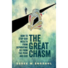 The Great Chasm: How to Stop Our Wealth from Separating Us from the Poor and God