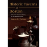 Historic Taverns of Boston: 370 years of tavern history in one definitive guide