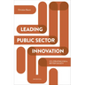Leading Public Sector Innovation (Second Edition): Co-Creating for a Better Society