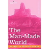 The Man-Made World