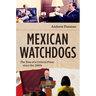 Mexican Watchdogs: The Rise of a Critical Press Since the 1980s
