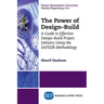 The Power of Design-Build: A Guide to Effective Design-Build Project Delivery Using the SAFEDB-Methodology