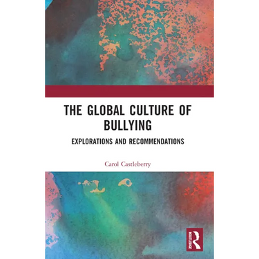 The Global Culture of Bullying: Explorations and Recommendations