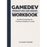 Gamedev Production and Design Workbook: Practical Companion for Producers, Designers & Leads