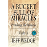 A Bucket Full of Miracles: Preaching the Miracles -- Cycle a