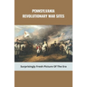 Pennsylvania Revolutionary War Sites: Surprisingly Fresh Picture Of The Era: Battles In Pennsylvania During The Revolutionary War