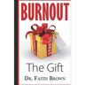 Burnout: The Gift