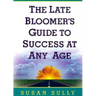 The Late Bloomer's Guide to Success at Any Age