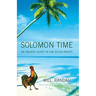 Solomon Time: An Unlikely Quest in the South Pacific