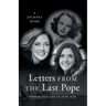 Letters from the Last Pope: A Journey Home
