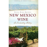 New Mexico Wine: An Enchanting History