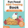 Fun Food ABC Tracing Book for Preschool Kids: Traceable Alphabet Letter Writing and Handwriting Practice Workbook For Toddlers Ages 3-5