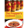 The Prepper's Cookbook: 300 Recipes to Turn Your Emergency Food Into Nutritious, Delicious, Life-Saving Meals