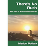 There's No Rush: More tales of a daring hypochondriac