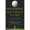 Mastering Golf's Mental Game: Your Ultimate Guide to Better On-Course Performance and Lower Scores