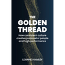 The Golden Thread: How Consistent Culture Creates Purposeful People and High Performance