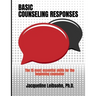 Basic Counseling Responses: The fifteen most essential skills for the beginning counselor