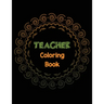 Teacher Coloring Book: Teacher's Stress Releasing Coloring book with Inspirational Quotes, Teacher Appreciation and motivational Coloring Boo