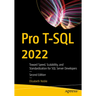 Pro T-SQL 2022: Toward Speed, Scalability, and Standardization for SQL Server Developers