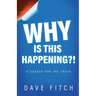 Why Is This Happening?: A Search for the Truth