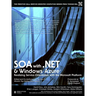 SOA with .Net and Windows Azure: Realizing Service-Orientation with the Microsoft Platform
