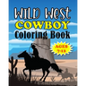 Wild West Cowboy Coloring Book: Big Kids Ages 7-12