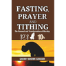 Fasting, Prayer and Tithing: The Renewal and Transformation of Worship