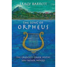 The Song of Orpheus: The Greatest Greek Myths You Never Heard