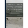 The Calculation of Enthalpy-enthropy Diagrams for Rocket Propellant Systems.