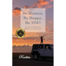 Be Human, Be Happy, Be You!: A journey of finding inner lightness, freedom, and ease
