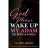 God Please Wake Up My Adam: He Is In A Coma!