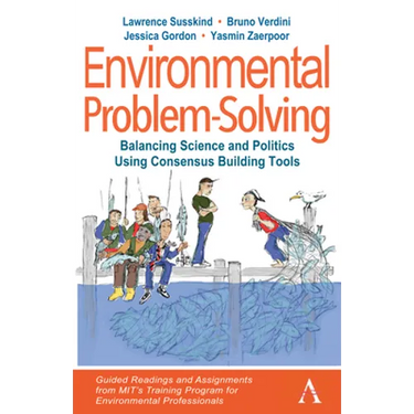 Environmental Problem-Solving: Balancing Science and Politics Using Consensus Building Tools: Guided Readings and Assignments from Mit's Training Prog - Paperback
