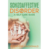 Schizoaffective Disorder A Self Care Guide