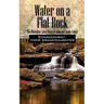 Water on a Flat Rock: The Cherokee Love Story of John and Annie Coker