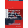 Reconstruction Designs of Lost Ancient Chinese Machinery