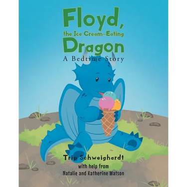 Floyd, the Ice Cream Eating-Dragon: A Bed-Time Story