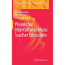 Visions for Intercultural Music Teacher Education