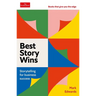 Best Story Wins: Storytelling for Business Success
