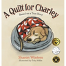 A Quilt for Charley: Based on a True Story